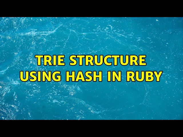 Trie structure using Hash in Ruby