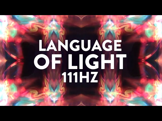 The Language of Light | 111Hz Music to Activate the Light Body