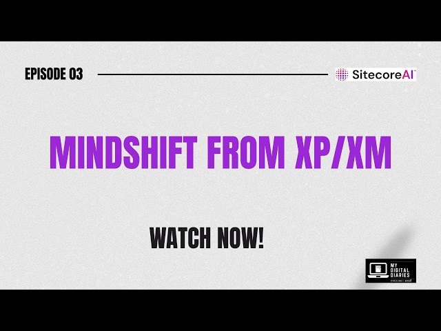 From Sitecore XP/XM to SitecoreAI – Mental Model Reset for Developers | SitecoreAI Series Ep 03