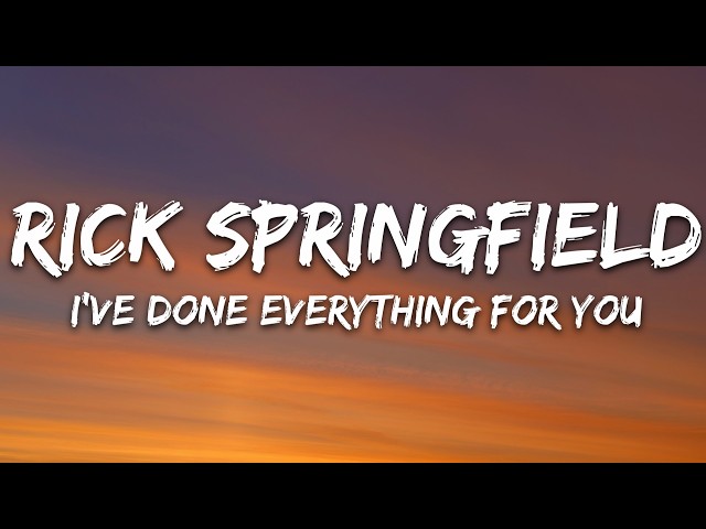 Rick Springfield - I've Done Everything for You (Lyrics)