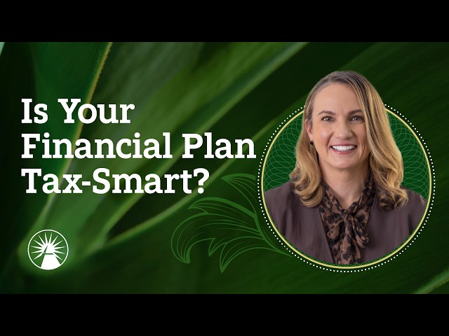 Is Your Financial Plan Tax-Smart? | Fidelity Investments