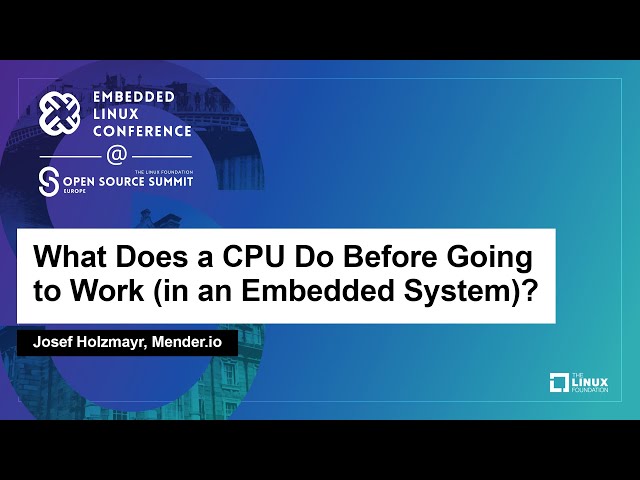 What Does a CPU Do Before Going to Work (in an Embedded System)? - Josef Holzmayr, Mender.io