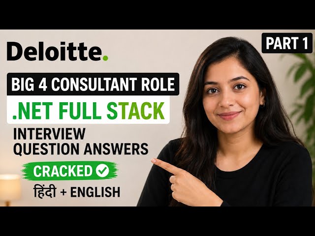 Deloitte .NET Full Stack Interview Questions & Answers | Big 4 Consultant | Hindi + English | Part 1