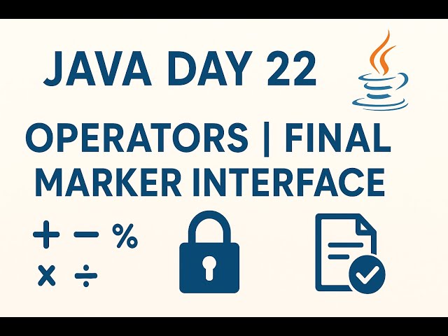 Java Day 22 | Operators, final Keyword & Marker Interface Explained