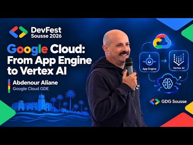 Google Cloud: From App Engine to Vertex AI | Abdenour Aliane | DevFest Sousse 2026