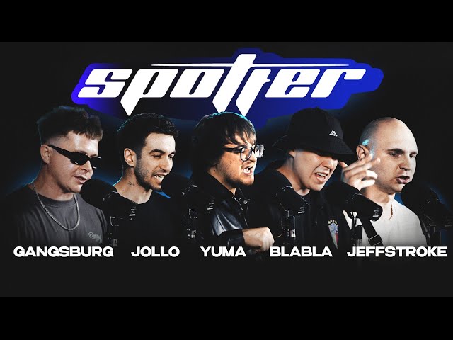 GANGSBURG, JOLLO, YUMA, BLABLA, JEFSTROKE x DJ CHAPO | SPOTTER LIVE: CHAPTER II (ep.08)
