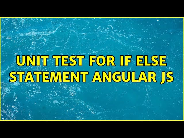 unit test for if else statement angular js