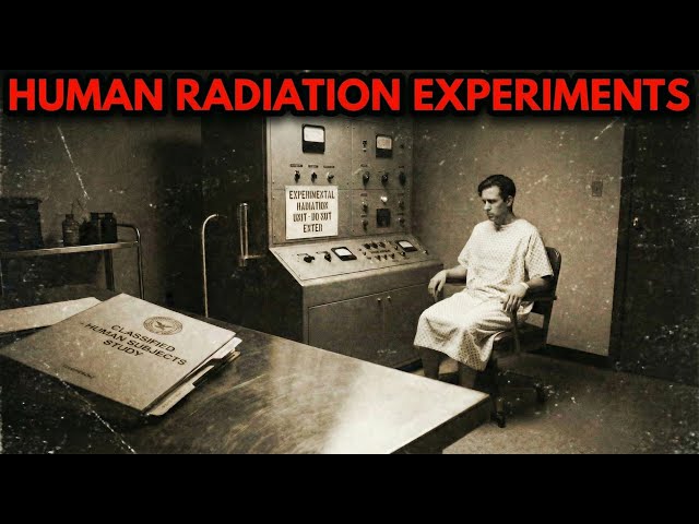 The Human Radiation Experiments: What the U.S. Government Hid for Decades