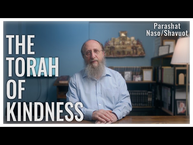 Shavuot/Parashat Naso 5786 | Bringing Torah Down to Earth