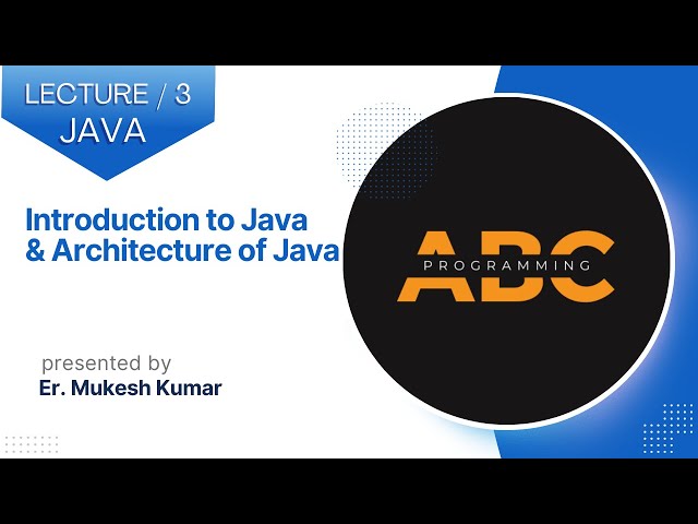 Java Architecture |Lecture 3 |Java and DSA Foundation Course