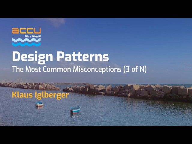 Design Patterns - The Most Common Misconceptions (3 of N) - Klaus Iglberger - ACCU 2026
