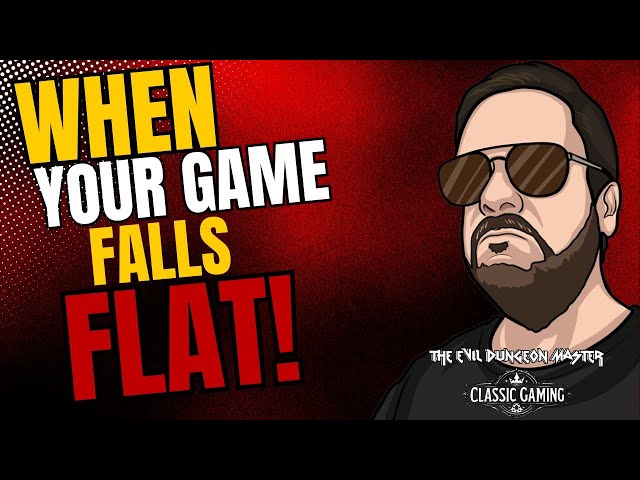 GM Advice - 6 Tips for when your game falls flat..