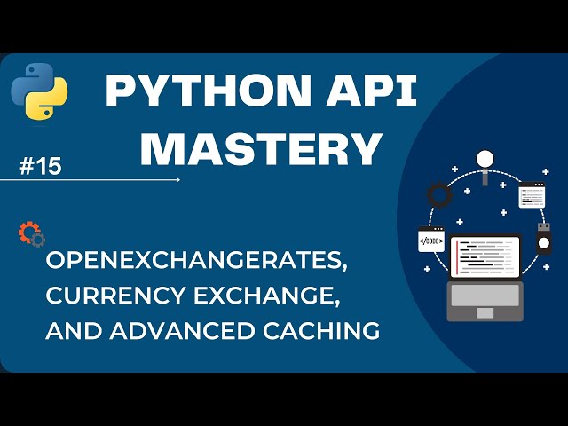 💻 Python API Mastery: OpenExchangeRates, Currency Exchange, and Advanced Caching