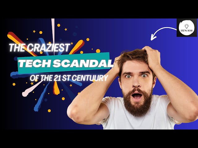The Craziest Tech Scandals of the 21st Century!