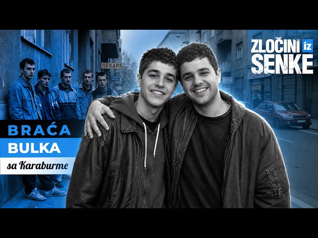 ZLOČINI IZ SENKE 43 - BRAĆA BULKA SA KARABURME