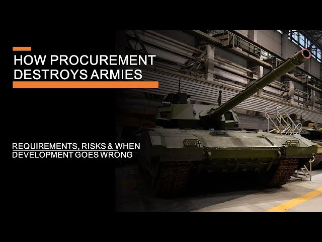 How Procurement Destroys Armies - Requirements, Risks & Development gone wrong
