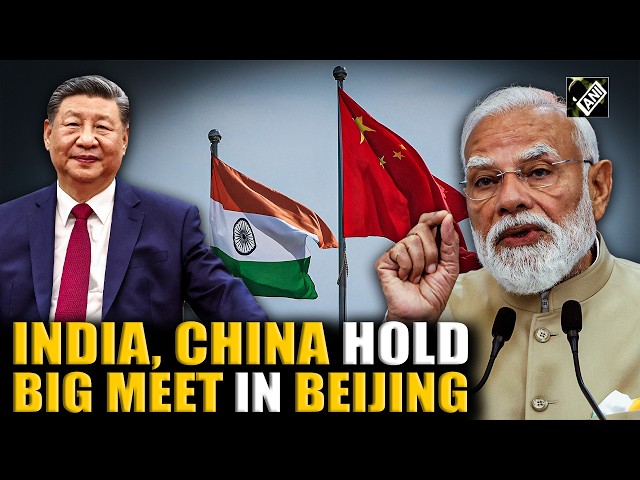 India, China hold ‘Big Meeting’ in Beijing, discuss key issues, review situation in border areas