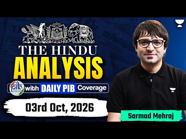 The Hindu Newspaper Analysis | 03rd Oct, 2026 | Sarmad Mehraj | UPSC, PIB & Current Affairs Today