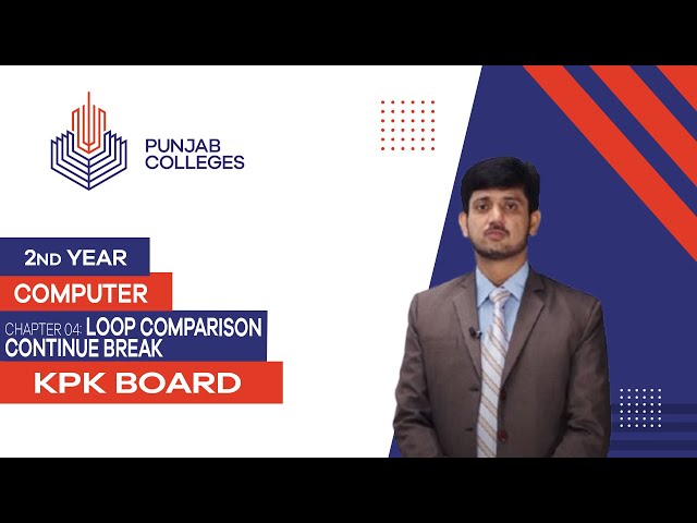 PGC lectures-Inter Part 2-KPK Board-Computer Science-Chapter 4 - Loop Comparison Continue Break