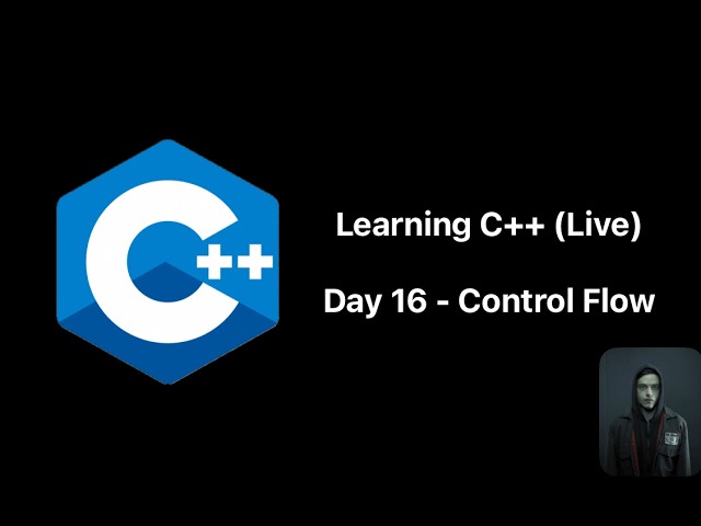 Day 16 Learning C++ (No AI) Until I Become Elliot Alderson | C++ Control Flow