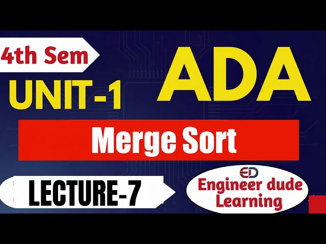 Merge Sort Explained | ADA Unit 1 Lecture 7 (Easy Hindi + Code) @Engineerdude-g6m 