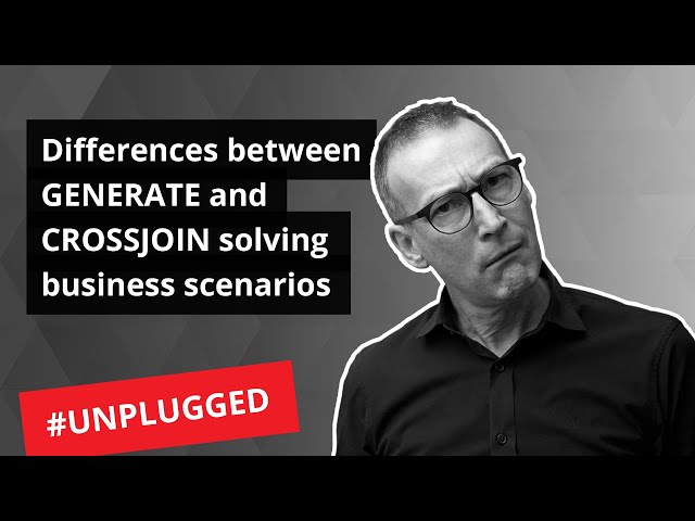 Differences between GENERATE and CROSSJOIN solving business scenarios  - Unplugged #37