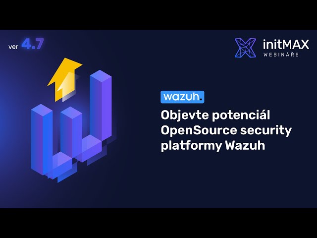 Objevte potenciál OpenSource security platformy Wazuh (Wazuh 4.7)