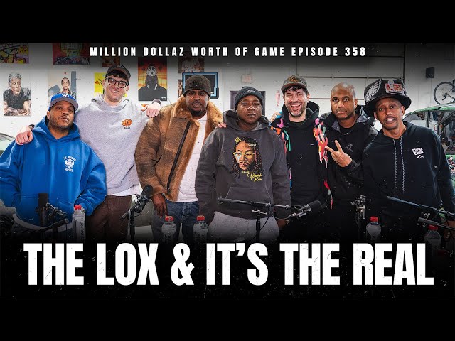 THE LOX & IT'S THE REAL - MILLION DOLLAZ WORTH OF GAME EPISODE 358