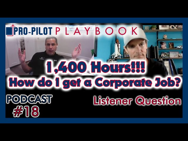 Pro-Pilot Playbook PODCAST #18 // I have 1400 hours, how do I get a Corporate Pilot job?