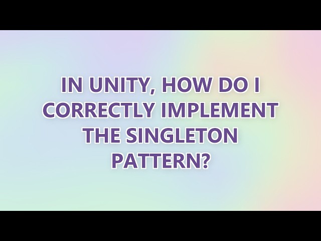 In Unity, how do I correctly implement the singleton pattern? (3 SOLUTIONS!!)