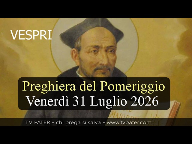 Afternoon Prayer FRIDAY, JULY 31, 2026 ❤️ Vespers - Memorial of Saint Ignatius of Loyola, Priest