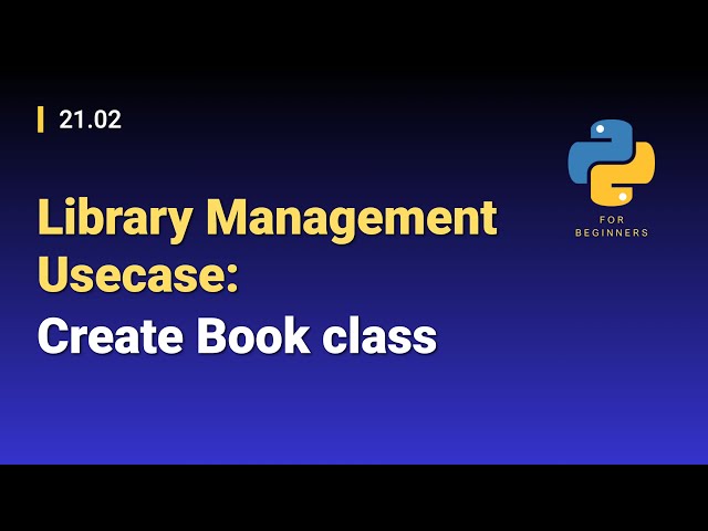 [Python for Beginners]: 21.02. Library Management Usecase: Create Book class