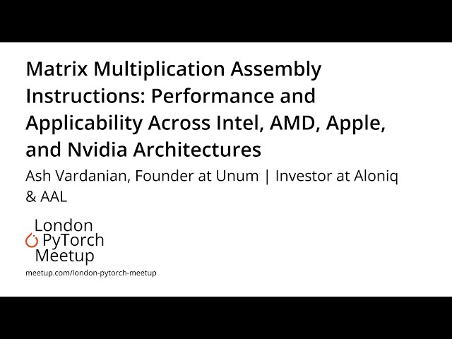 Matrix Multiplication Assembly Instructions - Ash Vardanian | PyTorch Meetup #20