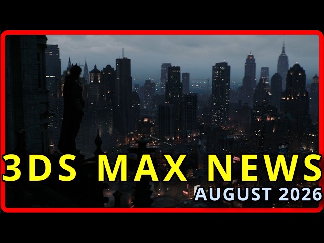 3ds Max News August 2026