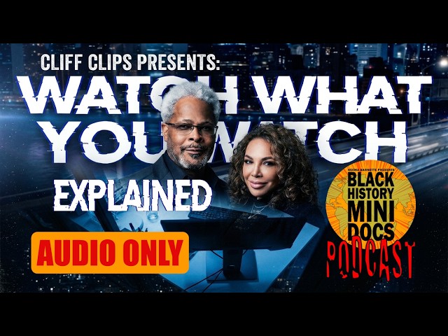 Black HISTORY MINI DOCS Podcast | Episode 609 | WHAT IS Watch What You Watch ? | Host: Neema Barn...