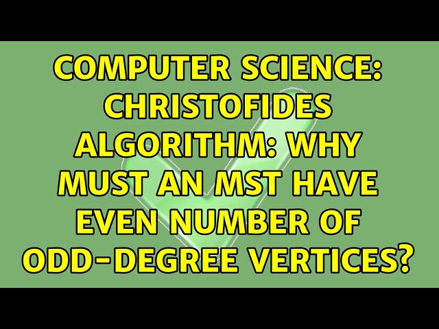 Computer Science: Christofides algorithm: why must an MST have even number of odd-degree vertices?