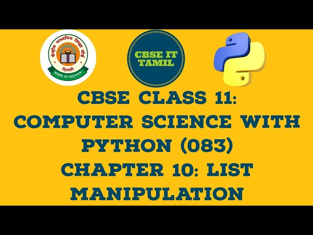 CBSE CLASS 11: Computer Science with Python: Ch10: List Manipulation