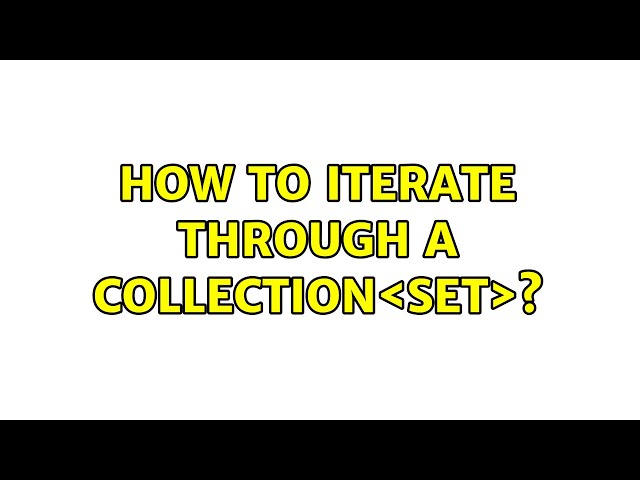 How to iterate through a Collection＜Set＜IConnection＞＞? (4 Solutions!!)