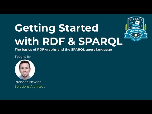 Stardog Academy Fundamentals: Getting Started with RDF & SPARQL