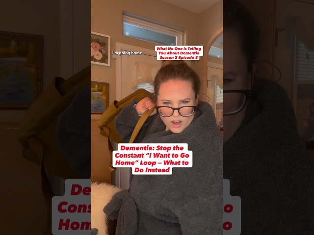 Dementia: Stop the Constant “I Want to Go Home” Loop-What to Do Instead #dementiacare