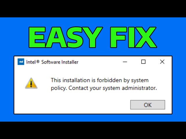 How To Fix This Installation is Forbidden by System Policy Contact Your System Administrator