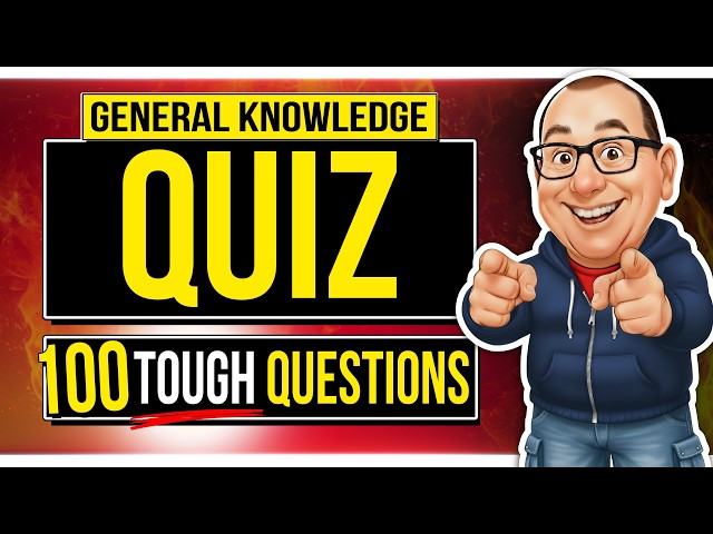 100 General Knowledge Quiz Questions | TOUGH TRIVIA CHALLENGE!