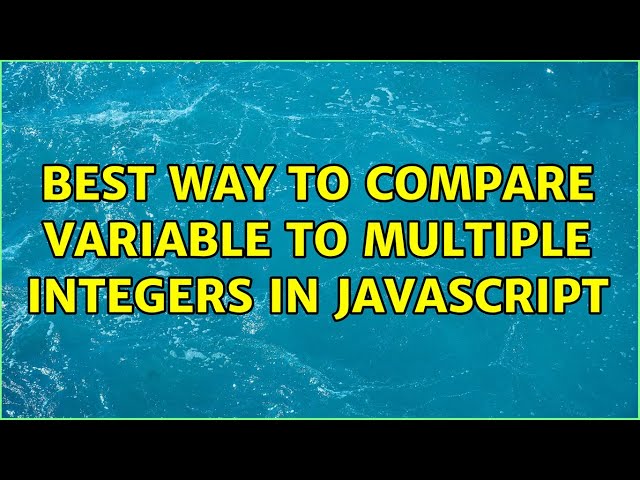 Best way to compare variable to multiple integers in javascript (3 Solutions!!)