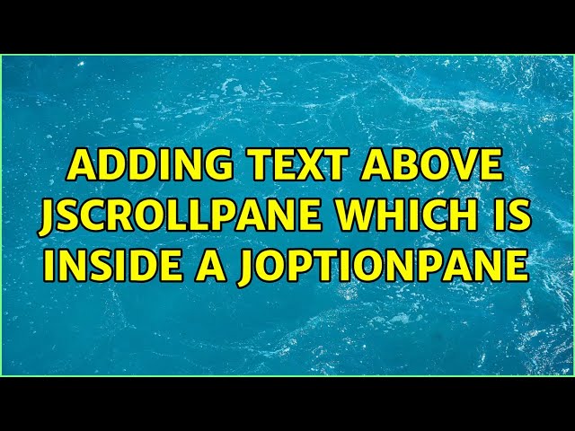 Adding text above JScrollPane which is inside a JOptionPane