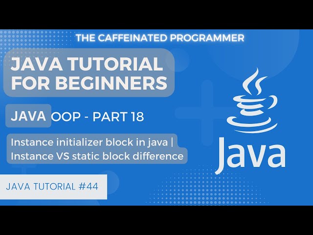 Instance Block in Java | Difference Between Static Block VS Instance Block in Java | Java Tutorial