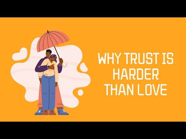 Why Trust Is Harder Than Love