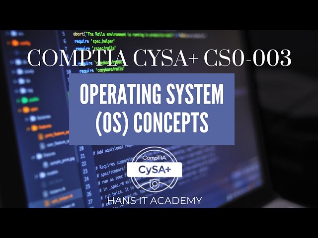 Operating system (OS) concepts - CompTIA CySA+ CS0-003 1.2