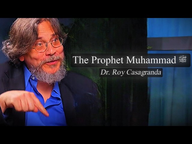 The Prophet Muhammad ﷺ  Dr  Roy Casagranda