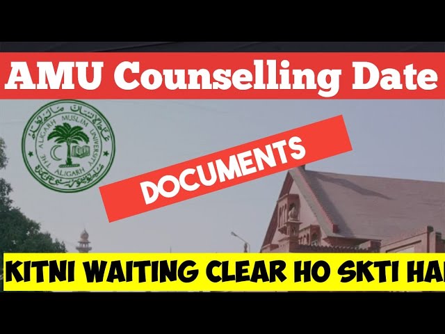 AMU Entrance Counselling Date | Waiting Information for AMU Admission | Documents for Counselling |