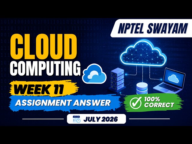 NPTEL Cloud Computing Week 11 Assignment Answer | July 2026
